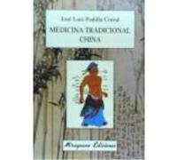Medicina Tradicional China - Padilla Corral, José Luis Padilla Corral, José Luis (Auteur)