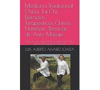 Medicina Tradicional China, Tai Chi, Ejercicios Terapeúticos Chinos, Nutrición, Técnicas De Auto Masaje: Tecnicas Para Salud Medicina Tradicional Chin