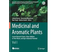 Medicinal and Aromatic Plants: Current Research Status, Value-Addition to Their Waste, and Agro-Industrial Potential (Vol I)