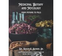 Medicinal Botany and Mycology: From Potions To Pills
