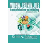 Medicinal Essential Oils (Second Edition): The Science and Practice of Evidence-Based Essential Oil Therapy