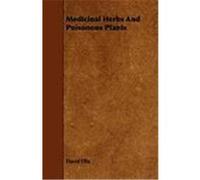 Medicinal Herbs and Poisonous Plants Ellis, David (Auteur)