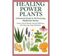 Medicinal Herbs for Holistic Living: Identify Healing Plants, Create a Healthy Family Lifestyle: Build a Profitable Herbal Business | Complete Guide to Natural Wellness & Entrepreneurship