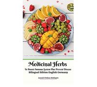 Medicinal Herbs To Boosts Immune System Plus Prevent Disease Bilingual Edition English Germany Hardcover Version