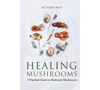 Medicinal Mushrooms: A Practical Guide to Healing Mushrooms