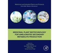 Medicinal Plant Biotechnology for Ameliorated Secondary Metabolite Production