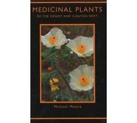 Medicinal Plants of the Desert Canyon West by Michael Moore Michael Moore (Auteur)