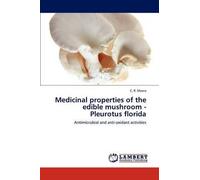 Medicinal Properties Of The Edible Mushroom - Pleurotus Florida
