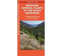 Medicinal Survival Plants of the Rocky Mountains A Folding Pocket Guide to Familiar Species by Edited by James Kavanagh Jason Schwartz Edited by James Kavanagh Jason Schwartz (Auteur)