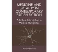 Medicine and Empathy in Contemporary British Fiction: An Intervention in Medical Humanities - [Version Originale] Inconnu (Auteur)