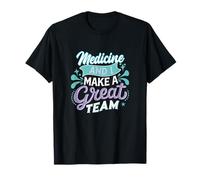 Medicine and I Make a Great Team Funny Doctor Humour T-Shirt