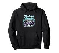 Medicine and I Make a Great Team Proud Doctor Life Sweat à Capuche