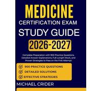 MEDICINE CERTIFICATION EXAM STUDY GUIDE 2026 2027: Complete Preparation with 900 Practice Questions, Detailed Answer Explanations, Full-Length Mock, and Proven Strategies to Pass on the First Attempt