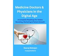 Medicine Doctors & Physicians in the Digital Age: A Complete Roadmap for Online Branding, Marketing & Patient Growth