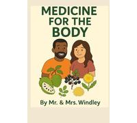 Medicine For The Body: This is a fun, educational kids book about healing with naturally herbs - Plus bonus coloring pages to inspire and engage young minds!