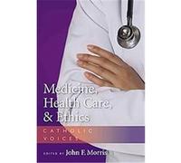 Medicine, Health Care, & Ethics John F. Morris (Auteur)