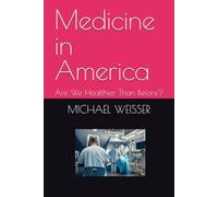 Medicine in America: Are We Healthier Than Before?