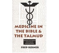Medicine in the Bible and the Talmud: Selections from Classical Jewish Sources (5)