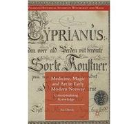 Medicine, Magic and Art in Early Modern Norway: Conceptualizing Knowledge (Palgrave Historical Studies in Witchcraft and Magic) - [Livre en VO] Ane Ohrvik (Auteur)