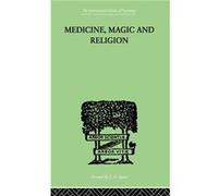 Medicine Magic and Religion by W. H. R. Rivers W.H.R. Rivers (Auteur)