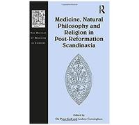 Medicine, Natural Philosophy And Religion In Post-Reformation Scandinavia