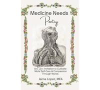Medicine Needs Poetry: An Open Invitation to Cultivate More Self-Care & Compassion Through Words