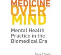 Medicine over Mind by Dena T. Smith Dena T. Smith (Auteur)