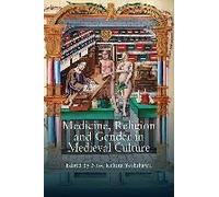 Medicine, Religion And Gender In Medieval Culture