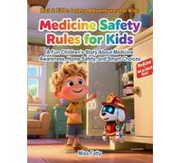 Medicine Safety Rules for Kids: A Fun Children’s Story About Medicine Awareness, Home Safety, and Smart Choices