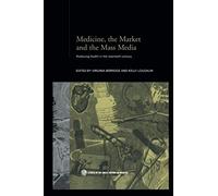 Medicine, The Market And The Mass Media