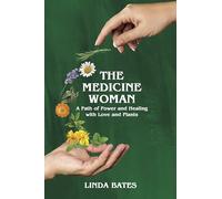 Medicine Woman: A Path of Power and Healing With Love and Plants