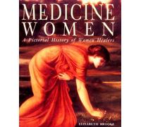Medicine Women: A Pictorial History of Women Healers