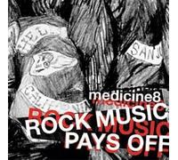 Medicine8 - Rock Music Pays Off [Import]