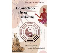 Médico de sí mismo / Healing Ourselves: Manual Practico De Medicina Oriental