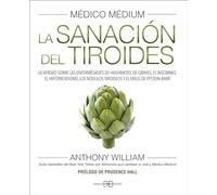Médico Médium. La sanación del tiroides: La verdad sobre las enfermedades de Hashimoto, de Graves, el insomnio, el hipotiroidismo, los nódulos tiroideos y el virus de Epstein-Barr