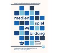 Medien, Spiel und Bildung: Herausforderungen bildungswissenschaftlicher Reflexions- und Handlungsfelder. Festschrift für Johannes Fromme