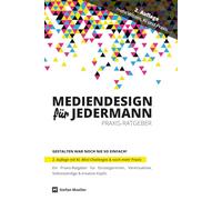 Mediendesign für Jedermann: Ein Praxis-Ratgeber für Einsteigerinnen, Vereinsaktive, Selbstständige & kreative Köpfe um Werbemittel und Printprodukte einfach selbst zu gestalten.