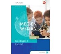 Medienwelten - Arbeitsheft Grundlagen 1
