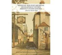Medieval and Post-Medieval Development within Bristol's Inner Suburbs (Bristol and Gloucestershire Archaeological Report,) - [Version Originale] Martin Watts (Auteur)