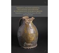 Medieval and Post-Medieval Occupation and Industry in the Redcliffe Suburb of Bristol - Excavations at 1-2 and 3 Redcliff Street, 2003-2010 (Cotswold Archaeology Monograph) - [Livre en VO] Mary Alexan