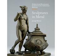 Medieval and Renaissance Sculpture in the Ashmolean Museum : Volume 1, Sculptures in Metal