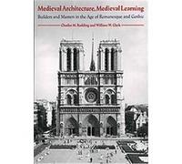 Medieval Architecture, Medieval Learning Charles M. Radding, William W. Clark (Auteur)