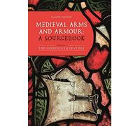Medieval Arms & Armour: A Sourcebook: The Fourteenth Century (1)