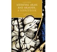 Medieval Arms And Armour: A Sourcebook. Volume Iii: 1450-1500