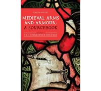 Medieval Arms & Armour: A Sourcebook: The Fourteenth Century (1)