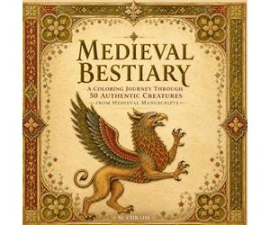 Medieval Bestiary: A coloring journey through 50 authentic creatures from medieval manuscripts