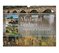 Medieval Bridges of Middle England by Marshall G. Hall Marshall G. Hall (Auteur)