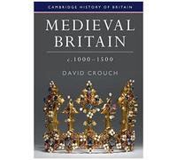 Medieval Britain, C.1000-1500
