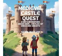 Medieval Castle Quest: A Kid's Adventure Inside Real Castles of Kings and Knights