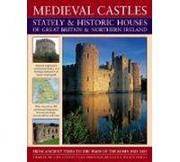 Medieval Castles Stately & Historic Houses Of Great Britain & Northern Ireland
